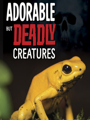 cover image of Adorable But Deadly Creatures